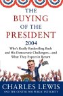 The Buying of the President 2004: Who's Really Bankrolling Bush and His Democratic Challengers -- and What They Expect in Return